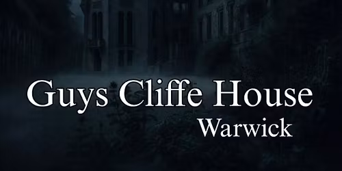 Guys Cliffe House Ghost Hunt