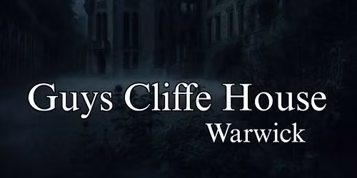 Guys Cliffe House Ghost Hunt