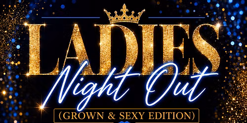 Ladies Night (Grown & Sexy Edition)