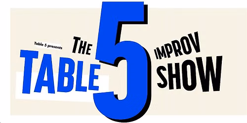 THE TABLE 5 IMPROV SHOW