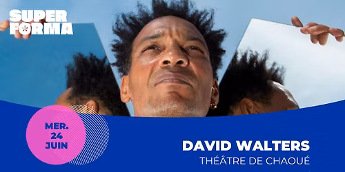 DAVID WALTERS | Th\u00e9\u00e2tre de Chaou\u00e9 - Allonnes