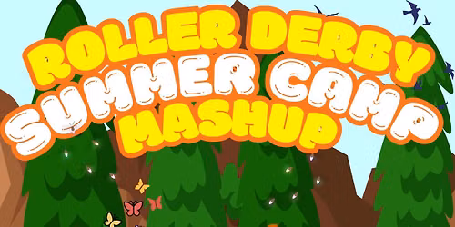 ROLLER DERBY SUMMER CAMP MASHUP