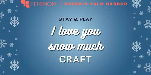 Stay & Play I love you Snow much craft