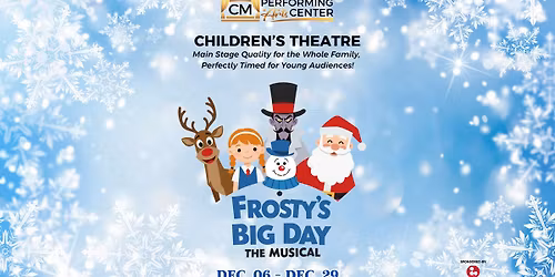 CM Children's Theatre Presents: Frosty's Big Day