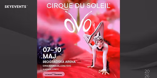 OVO BY CIRQUE DU SOLEIL \/ 7-10 MAJ \/ BEOGRADSKA ARENA