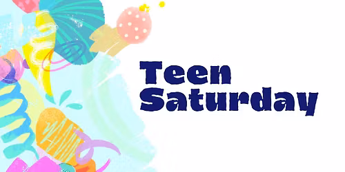 Teen Saturday