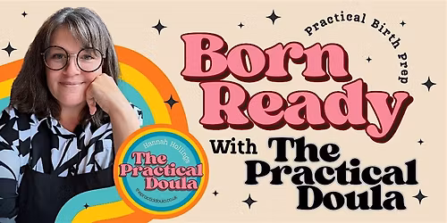 Born Ready - Birth Prep With The Practical Doula - June 3rd, 10, 17th, 24th