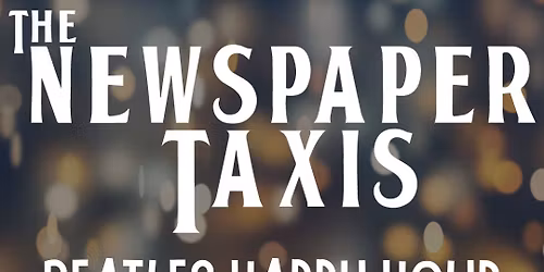 The Newspaper Taxis Beatles Happy Hour 2026