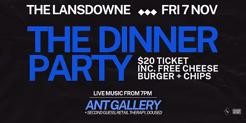 THE DINNER PARTY W\/ ANT GALLERY, SECOND GUESS, RETAIL THERAPY + DOUSED