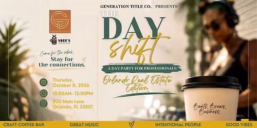 THE DAYSHIFT: A Day Party for Professionals *Orlando Real Estate Edition*
