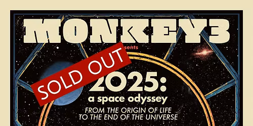 Monkey3 presents "2025: A Space Odyssey. From the Origin of Life to the End of the Universe"