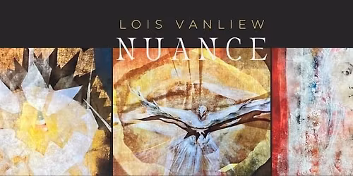 November Featured Artist: Lois VanLiew-NUANCE