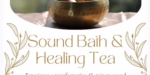 Sound Bath & Healing Tea Experience