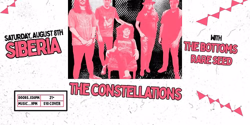 THE CONSTELLATIONS + THE BOTTOMS + RARE SEED @ Siberia