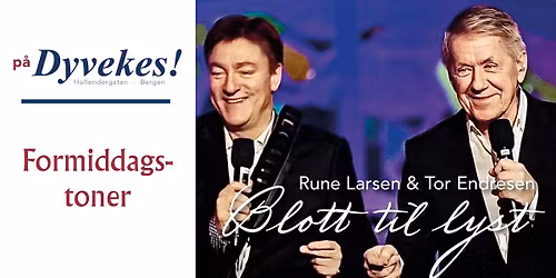 Formiddagstoner: Rune Larsen & Tor Endresen - Blott til lyst