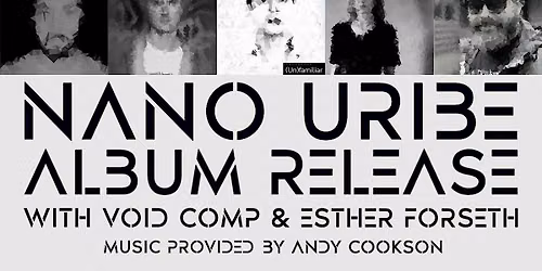 Nano Uribe album release show with Void Comp and Esther Forseth
