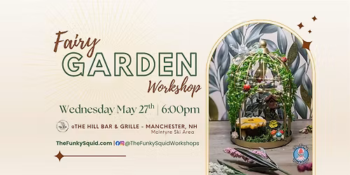 DIY Fairy Garden Workshop at The Hill Bar & Grille - Manchester, NH