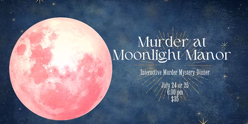 Murder at Moonlight Manor- Interactive Mystery Dinner