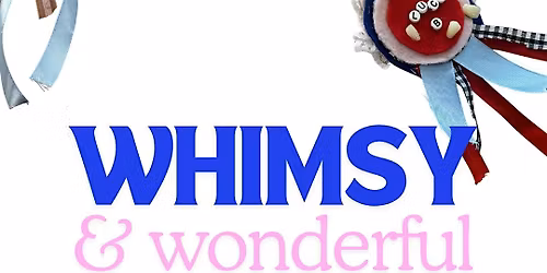 7pm Whimsy and Wonderful: Rosette Making Workshop at Thieving Harry's