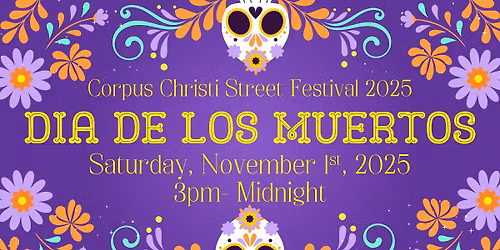 Dia de los Muertos Street Festival -Corpus Christi 2025