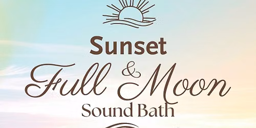 Full Moon Sunset Sound Bath