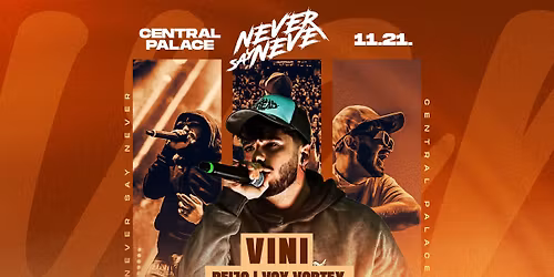 Never Say Never presents VINI | 11.21. | Central Palace