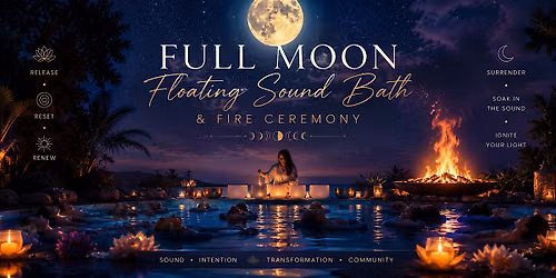 Full Moon Floating Sound Bath & Fire Ceremony