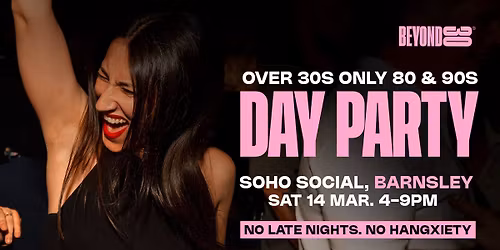 80s & 90s Over 30s Daytime Clubbing - BARNSLEY\ud83d\udd7a\ud83c\udffd