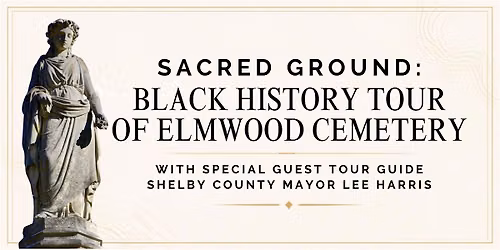 Sacred Ground: Black History of Elmwood Cemetery