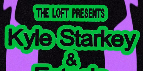 The Loft: Kyle Starkey & Entasia
