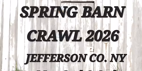 Spring Barn Crawl Jefferson Co. NY May 2nd & 3rd