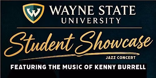 Wayne State University Student Showcase The Music of Kenny Burrell