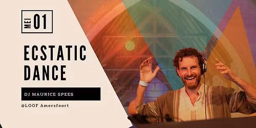 Ecstatic Dance LOOF 1 Mei Maurice Spees