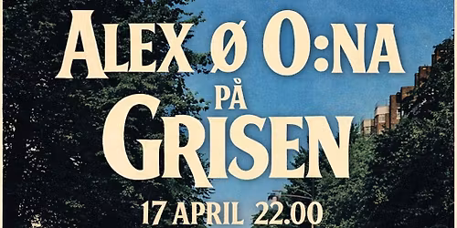 ALEX \u00d8 O:NA live p\u00e5 GRISEN 