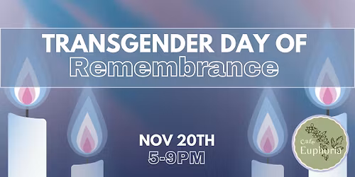Transgender Day of Remembrance at Cafe Euphoria
