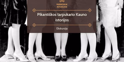 Pikanti\u0161kos tarpukario Kauno istorijos | Ekskursija | 09.16