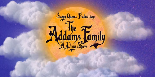 The Addams Family: A Drag Show