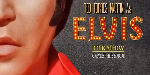 Ted Torres Martin - Elvis Tribute at Athens Theatre