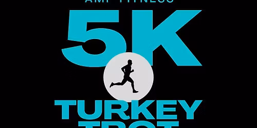 AMP FITNESS Fundraiser 5k Turkey Trot and 1k  Kid's Run
