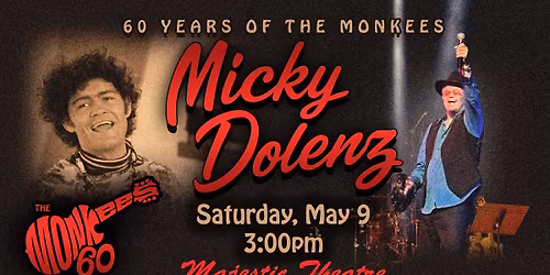 AT&T Performing Arts Center Presents at the Majestic Theatre Micky Dolenz - 60 Years of The Monkees
