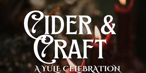 Cider & Craft - A Yule Celebration