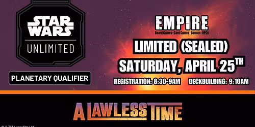 Empire Games Star Wars\u2122: Unlimited \u2013 A Lawless Time Planetary Qualifier