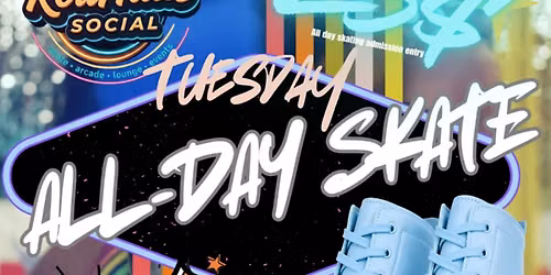TOTALLY TUESDAY ALL DAY SKATE