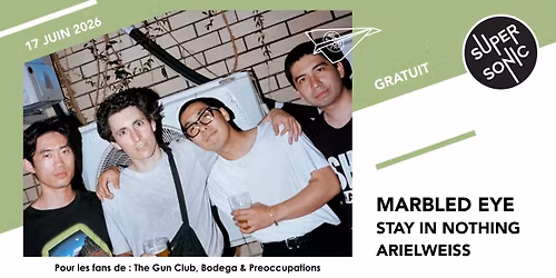 Marbled Eye \u2022 Stay In Nothing \u2022 ArielWeiss \/ Supersonic (Free entry)