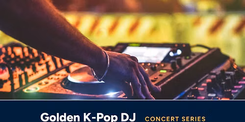 Summer Concert at Legacy Square - Golden Kpop DJ