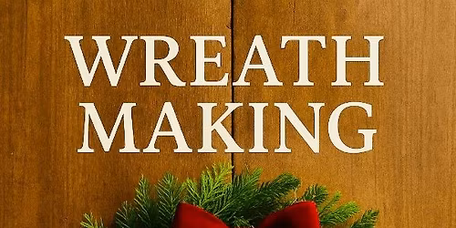 Wreath Making Workshop at the Bothy (Sunday)
