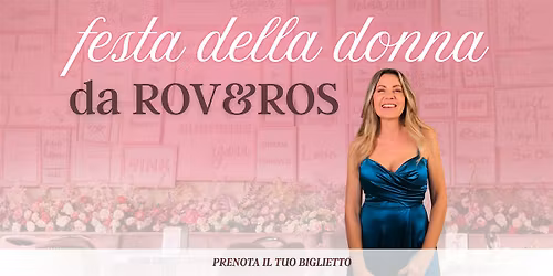 Festa della donna da Rov&Ros