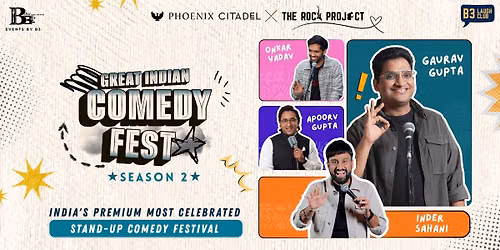 GREAT INDIAN COMEDY FEST 2 (An Event By B3)