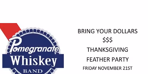 Feather party and Pomegranate Whiskey 