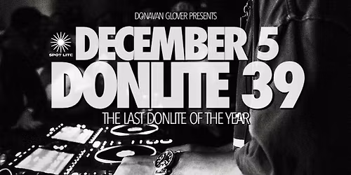 DONAVAN GLOVER Presents: DONLITE 39  at SPOTLITE DETROIT